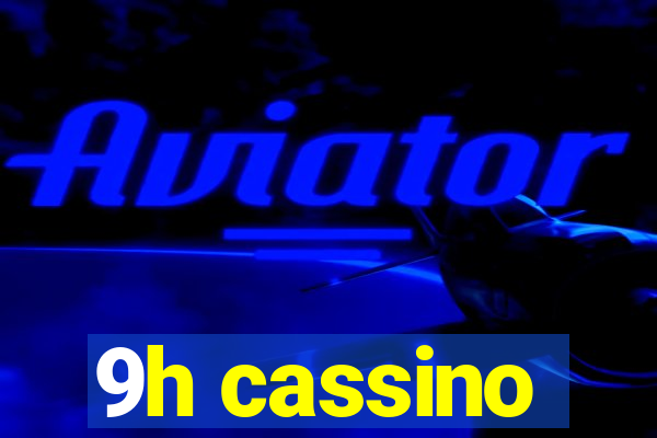 9h cassino